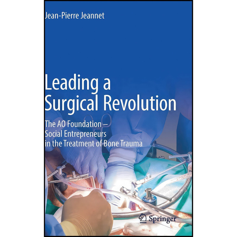 کتاب Leading a Surgical Revolution اثر Jean-Pierre Jeannet انتشارات Springer