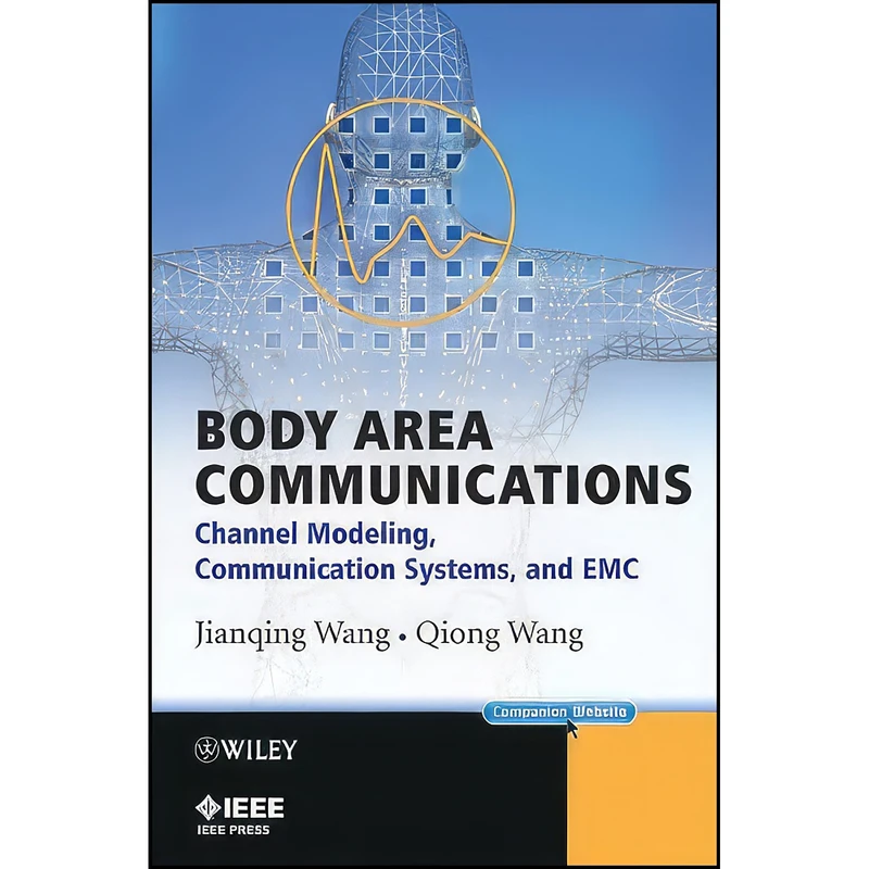 کتاب Body Area Communications اثر Jianqing Wang and Qiong Wang انتشارات Wiley-IEEE Press