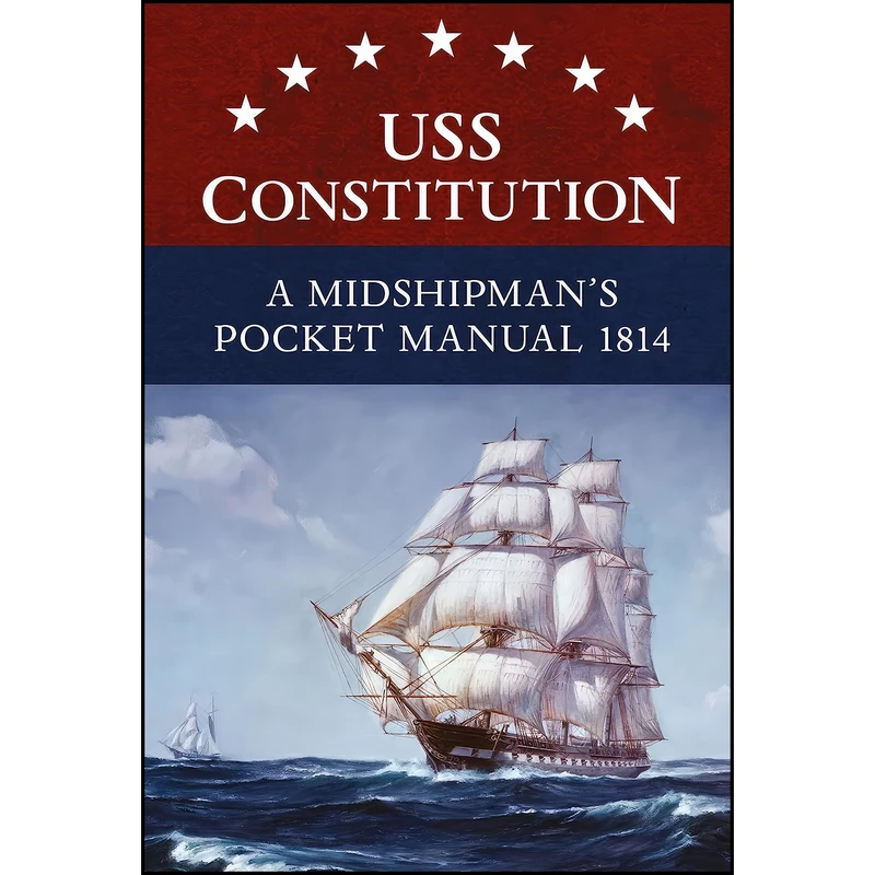 کتاب USS Constitution A Midshipman's Pocket Manual 1814 اثر Eric L. Clements انتشارات Osprey Publishing