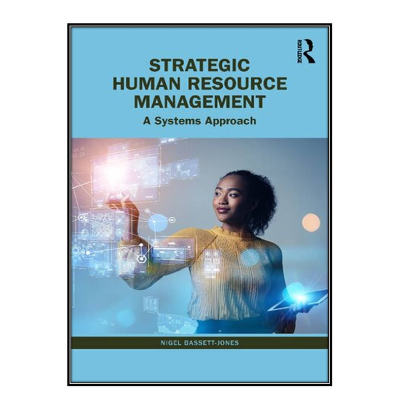  کتاب Strategic Human Resource Management: A Systems Approach اثر Nigel Bassett-Jones انتشارات مؤلفين طلايي