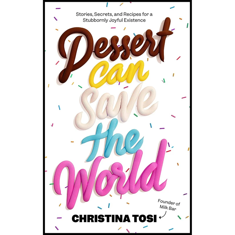 کتاب Dessert Can Save the World اثر Christina Tosi انتشارات Harmony