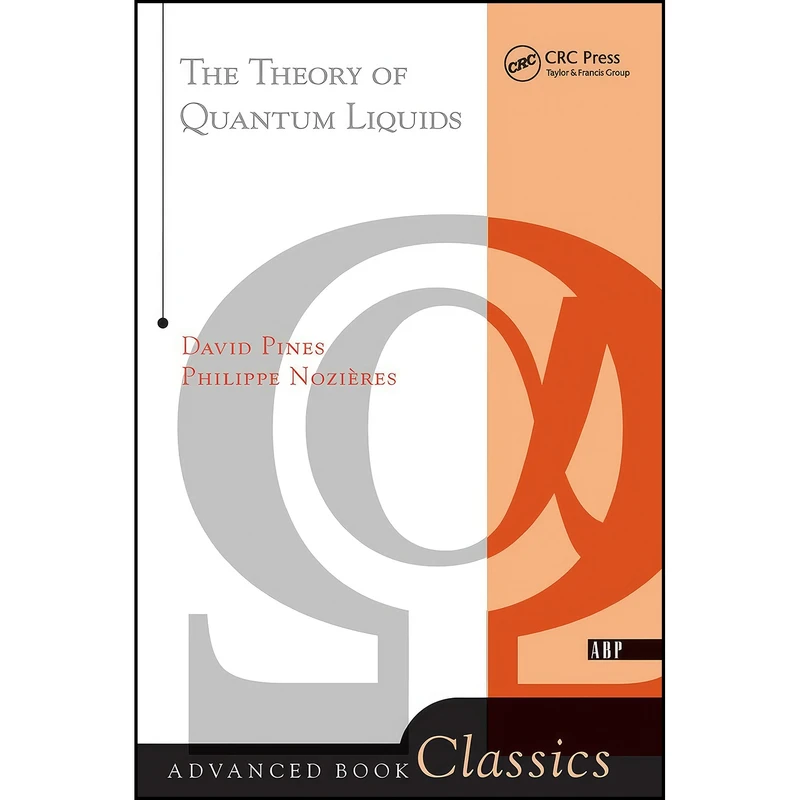 کتاب The Theory Of Quantum Liquids اثر Philippe Nozieres and David Pines انتشارات CRC Press