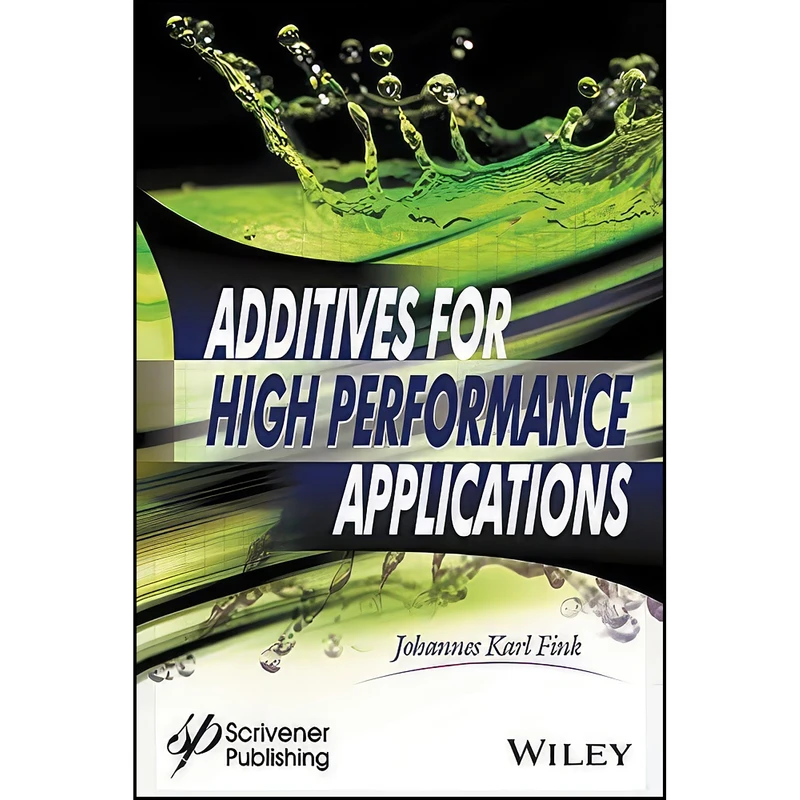 کتاب Additives for High Performance Applications اثر Johannes Karl Fink انتشارات Wiley-Scrivener