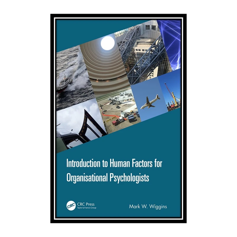 کتاب Introduction to Human Factors for Organisational Psychologists اثر Mark W. Wiggins انتشارات مؤلفین طلایی