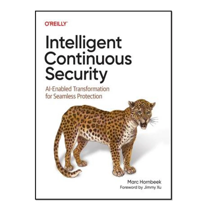 کتابIntelligent Continuous Security اثر Marc Hornbeek and Jimmy Xu انتشارات آوای مؤلف