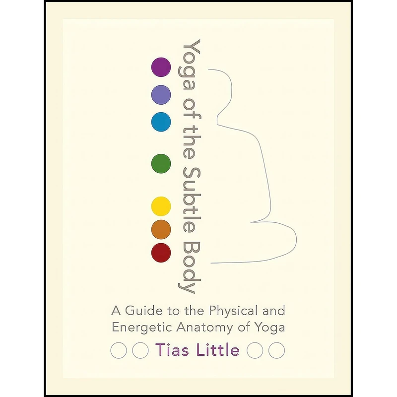 کتاب Yoga of the Subtle Body اثر Tias Little انتشارات Shambhala
