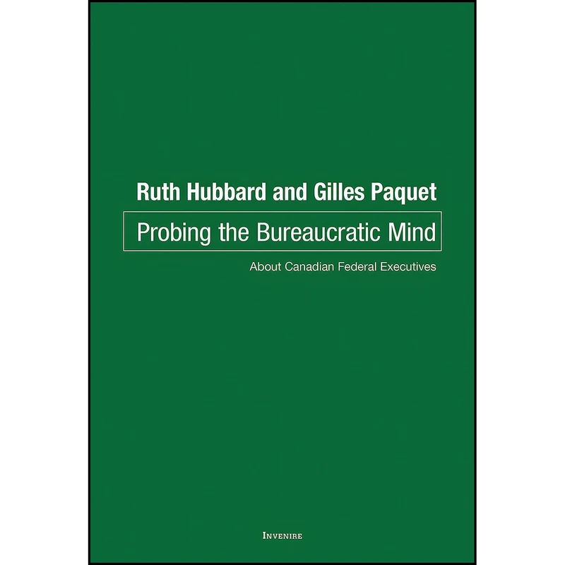 کتاب Probing the bureaucratic mind اثر Gilles Paquet and Ruth Hubbard انتشارات Invenire