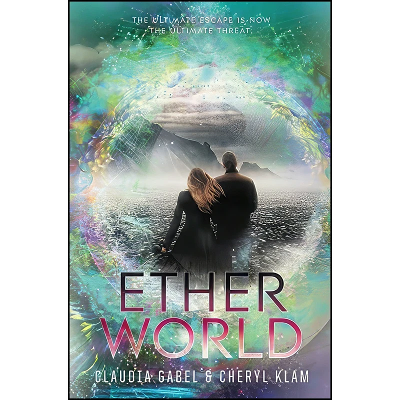کتاب Etherworld  اثر Claudia Gabel and Cheryl Klam انتشارات Katherine Tegen Books