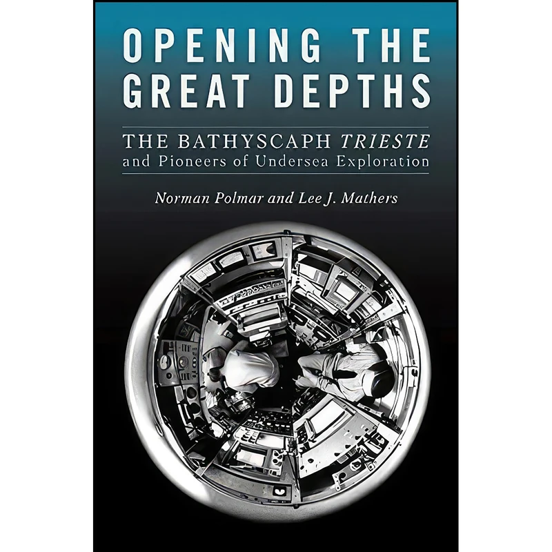 کتاب Opening the Great Depths اثر Norman C Polmar and Lee Mathers انتشارات Naval Institute Press