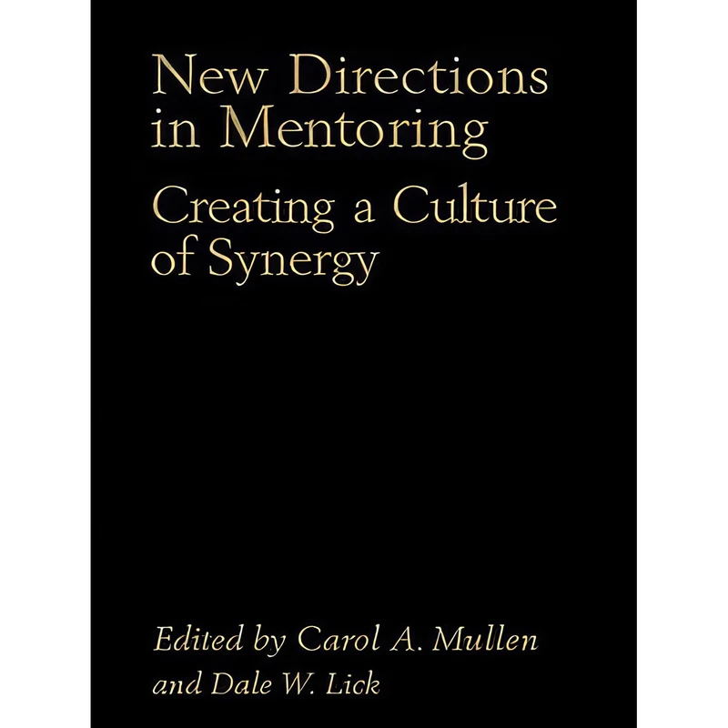 کتاب New Directions in Mentoring اثر Carol A. Mullen and Dale W. Lick انتشارات Routledge
