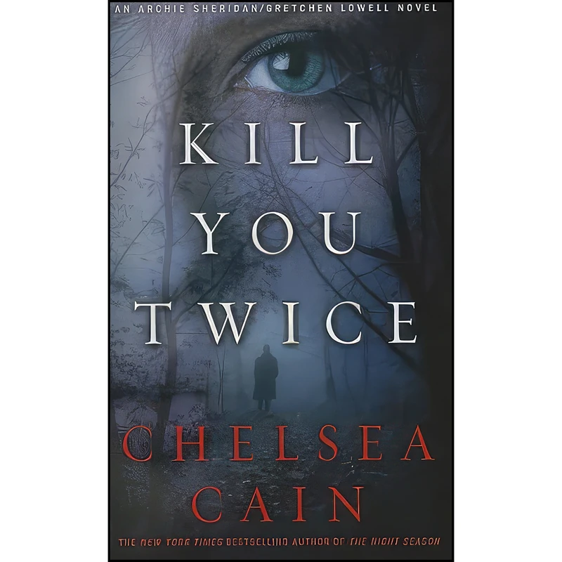 کتاب Kill You Twice  اثر Chelsea Cain انتشارات Thorndike Press