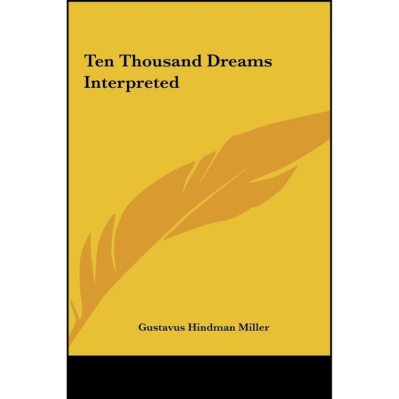 کتاب Ten Thousand Dreams Interpreted اثر Gustavus Hindman Miller انتشارات Kessinger Publishing, LLC
