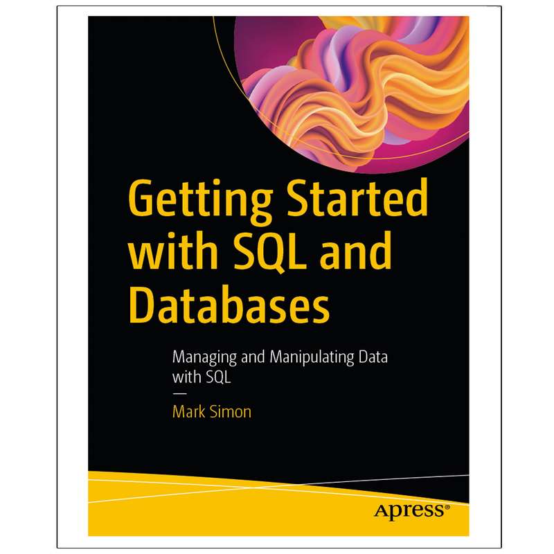 کتاب Getting Started with SQL and Databases اثر Mark Simon انتشارات رایان کاویان کتاب Getting Started with SQL and Databases اثر Mark Simon انتشارات رایان کاویان