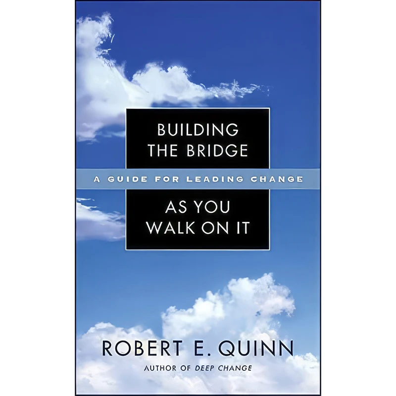 کتاب Building the Bridge As You Walk On It اثر Robert E. Quinn انتشارات Jossey-Bass