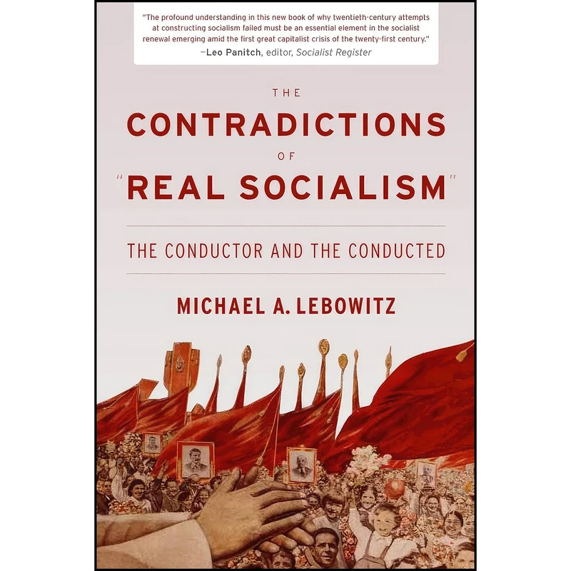 کتاب The Contradictions of Real Socialism اثر Michael A. Lebowitz انتشارات Monthly Review Press 