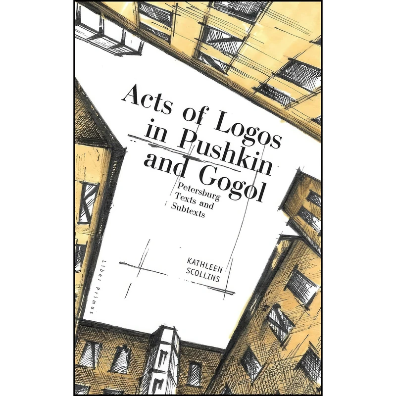 کتاب Acts of Logos in Pushkin and Gogol اثر Kathleen Scollins انتشارات Academic Studies Press