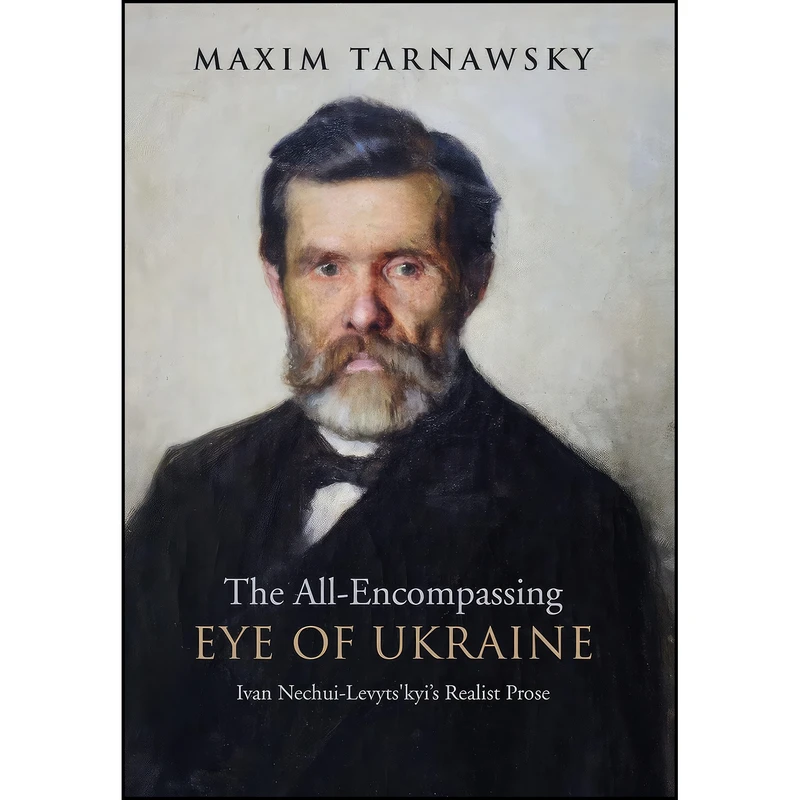 کتاب The All-Encompassing Eye of Ukraine اثر Maxim Tarnawsky انتشارات University of Toronto Press