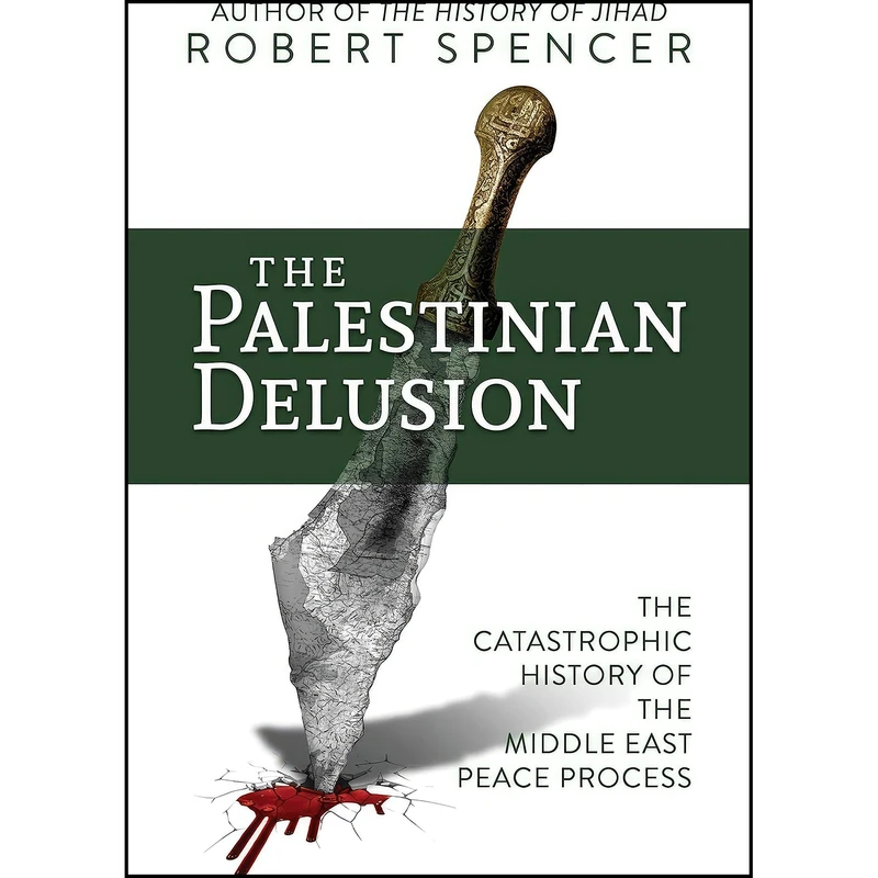 کتاب The Palestinian Delusion اثر Robert Spencer انتشارات Bombardier Books