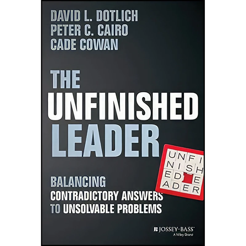 کتاب The Unfinished Leader اثر David L. Dotlich انتشارات Jossey-Bass