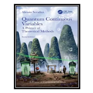 کتاب Quantum Continuous Variables: A Primer of Theoretical Methods اثر Alessio Serafini انتشارات مؤلفین طلایی