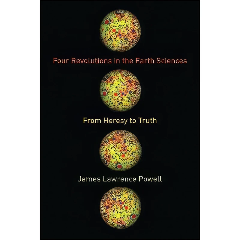 کتاب Four Revolutions in the Earth Sciences اثر James Lawrence Powell انتشارات Columbia University Press