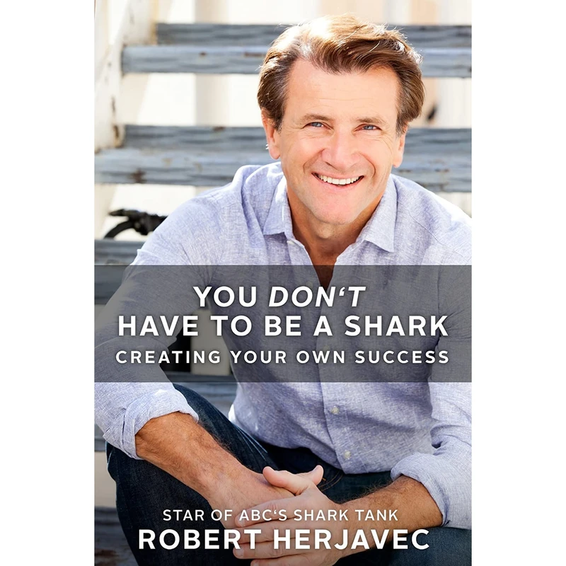 کتاب You Don,t Have to Be a Shark اثر Robert Herjavec انتشارات تازه ها