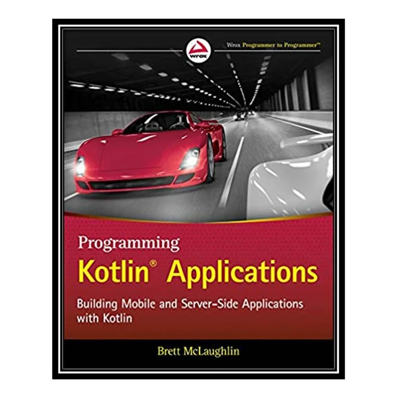 کتاب Programming Kotlin Applications اثر Brett McLaughlin انتشارات مؤلفین طلایی