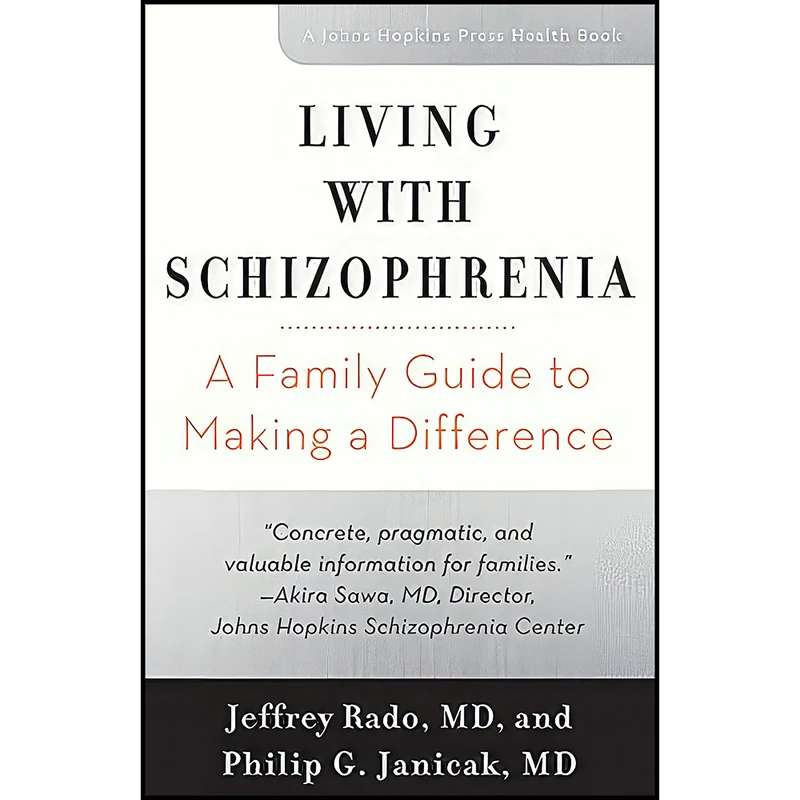 کتاب Living with Schizophrenia اثر Jeffrey Rado and Philip G. Janicak انتشارات Johns Hopkins University Press