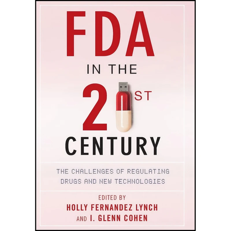 کتاب FDA in the Twenty-First Century اثر جمعي از نويسندگان انتشارات Columbia University Press