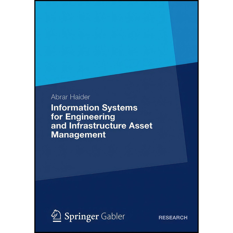 کتاب Information Systems for Engineering and Infrastructure Asset Management اثر Abrar Haider انتشارات بله