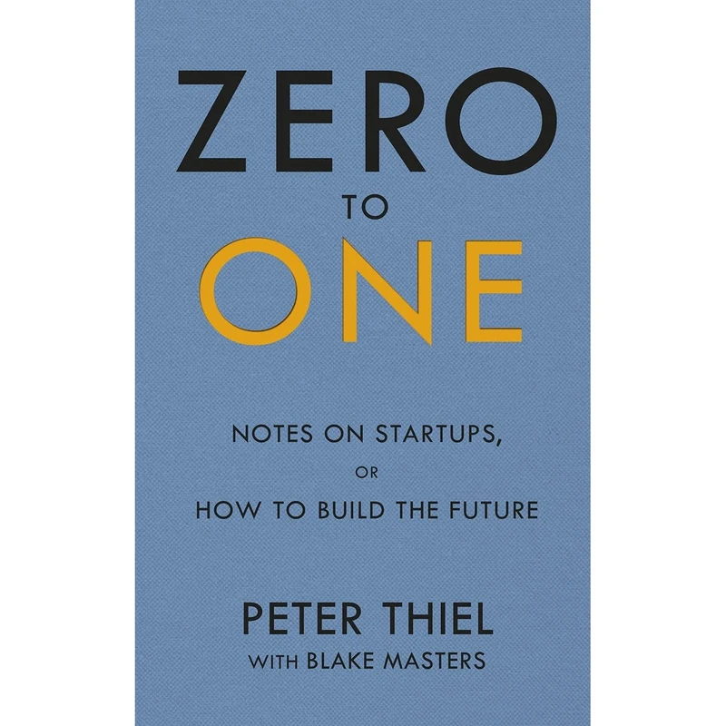 کتاب Zero to One: Notes on Start Ups, or How to Build the Future اثر Peter Thiel and Blake Masters انتشارات Virgin Books