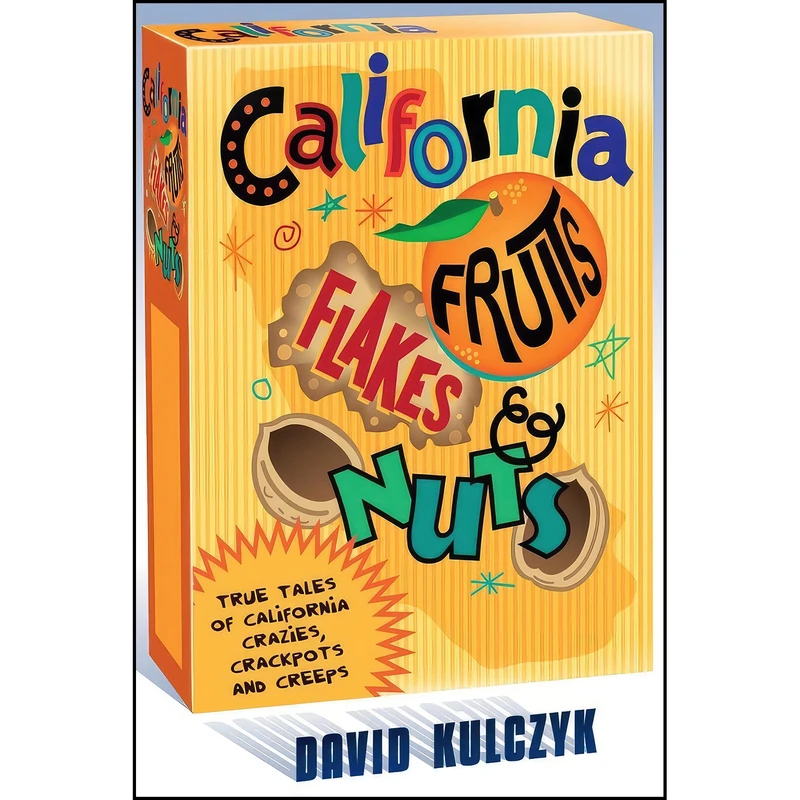 کتاب California Fruits, Flakes & Nuts اثر David Kulczyk انتشارات Craven Street Books