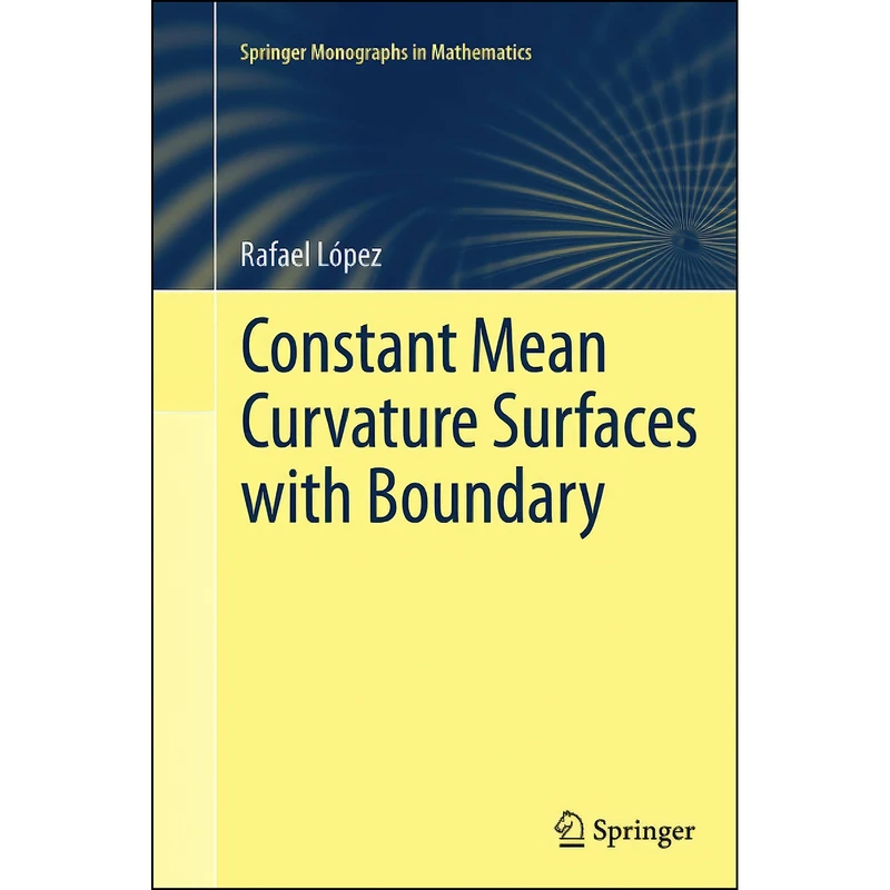 کتاب Constant Mean Curvature Surfaces with Boundary  اثر Rafael Loacute;pez انتشارات Springer