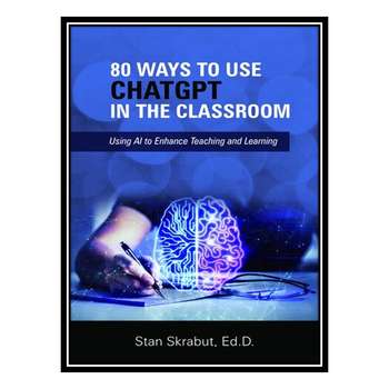 قیمت و خرید کتاب Ways to Use ChatGPT in the Classroom اثر Stan Skrabut ...