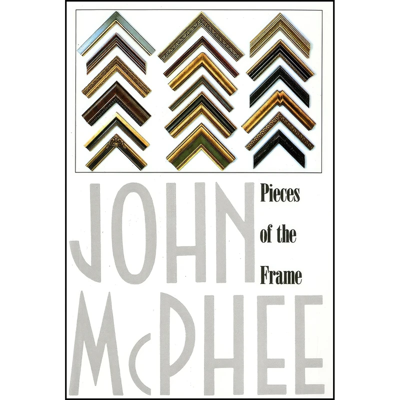کتاب Pieces of the Frame اثر John McPhee انتشارات Farrar, Straus and Giroux