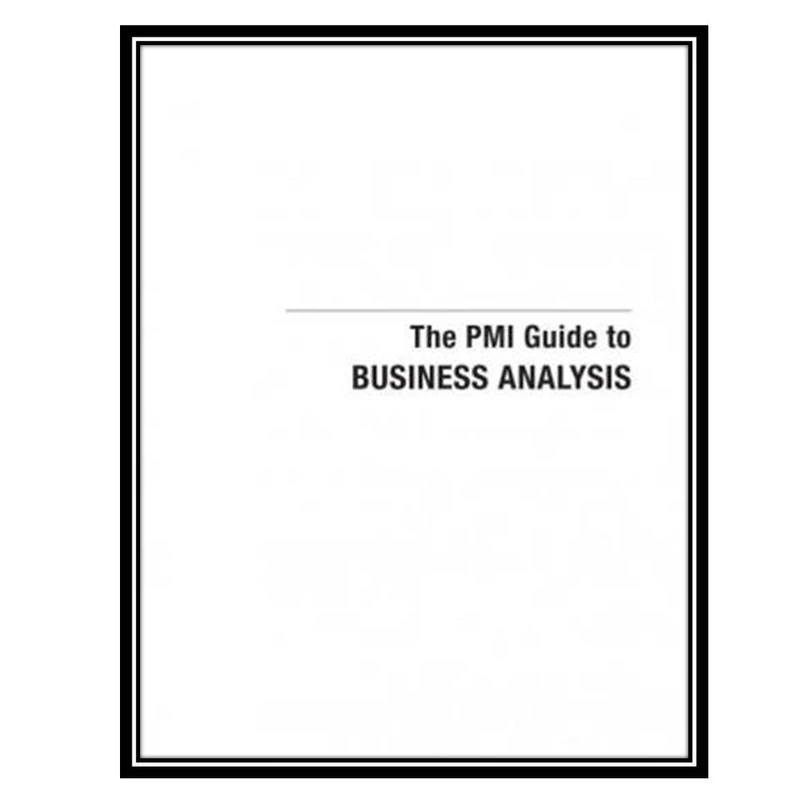 کتاب The PMI Guide to BUSINESS ANALYSIS اثر Project Management Institute انتشارات مؤلفین طلایی