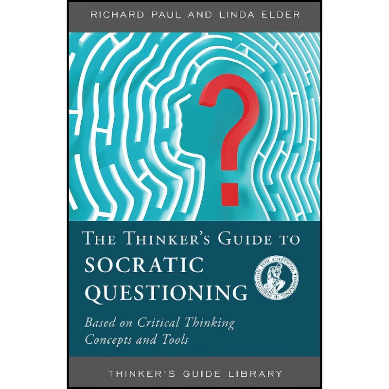 کتاب The Thinker's Guide to The Art of Socratic Questioning اثر Richard Paul and Linda Elder انتشارات The Foundation for Critical Thinking