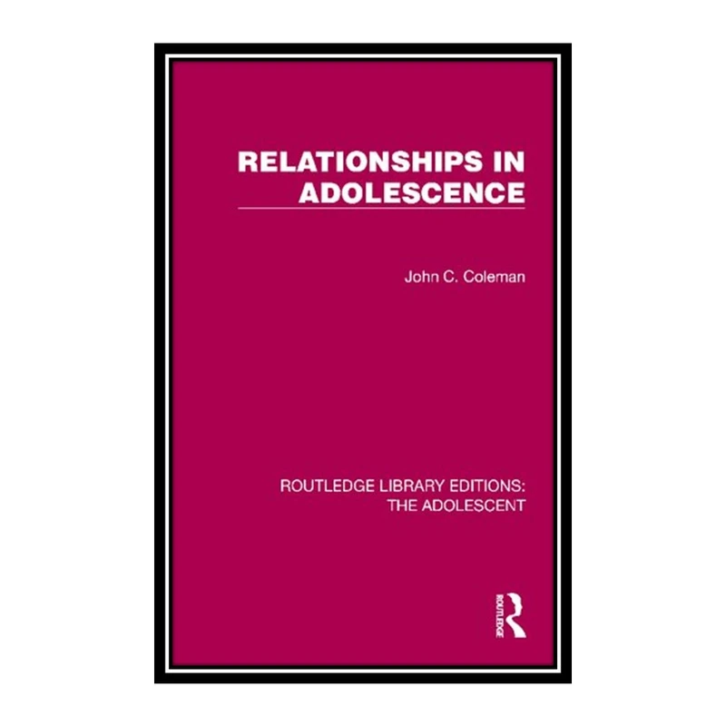کتاب Relationships in Adolescence اثر 	John C. Coleman انتشارات مؤلفین طلایی