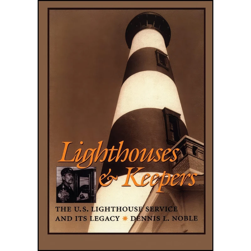 کتاب Lighthouses & Keepers اثر Dennis L. Noble انتشارات Naval Institute Press