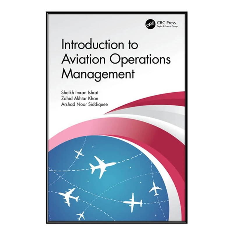  کتاب Introduction to Aviation Operations Management اثر  جمعي از نويسندگان انتشارات مؤلفين طلايي