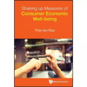 کتاب Shaking Up Measures of Consumer Economic Well-Being اثر Thijs ten Raa انتشارات World Scientific Pub Co Inc