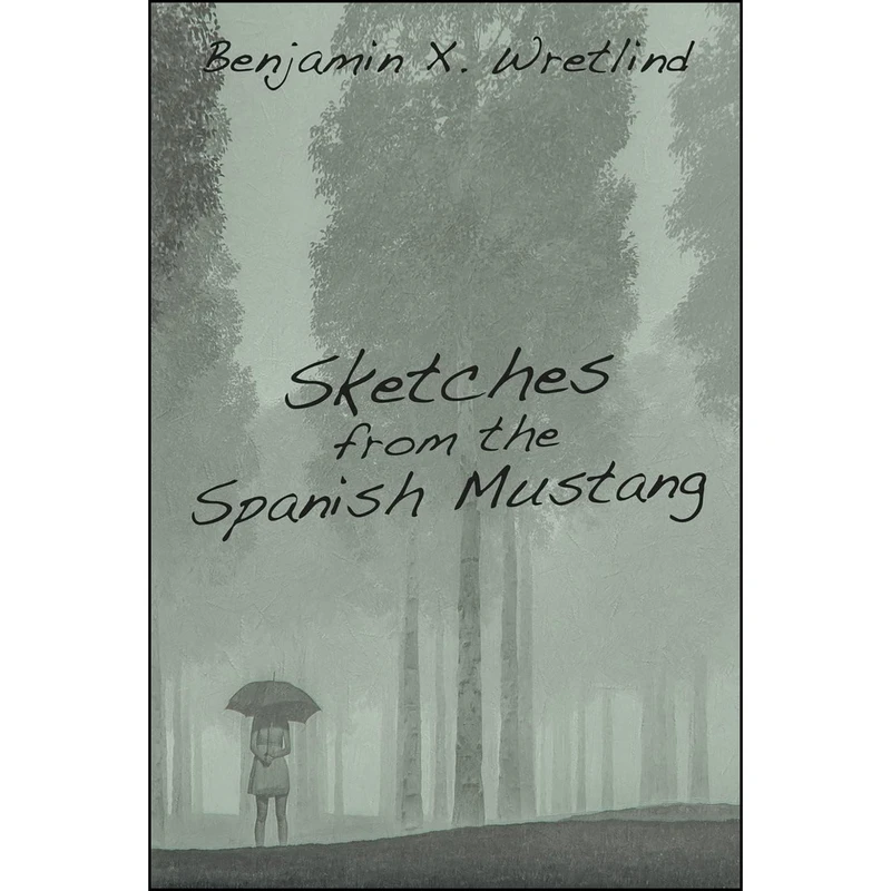 کتاب Sketches from the Spanish Mustang اثر Benjamin X. Wretlind انتشارات تازه ها