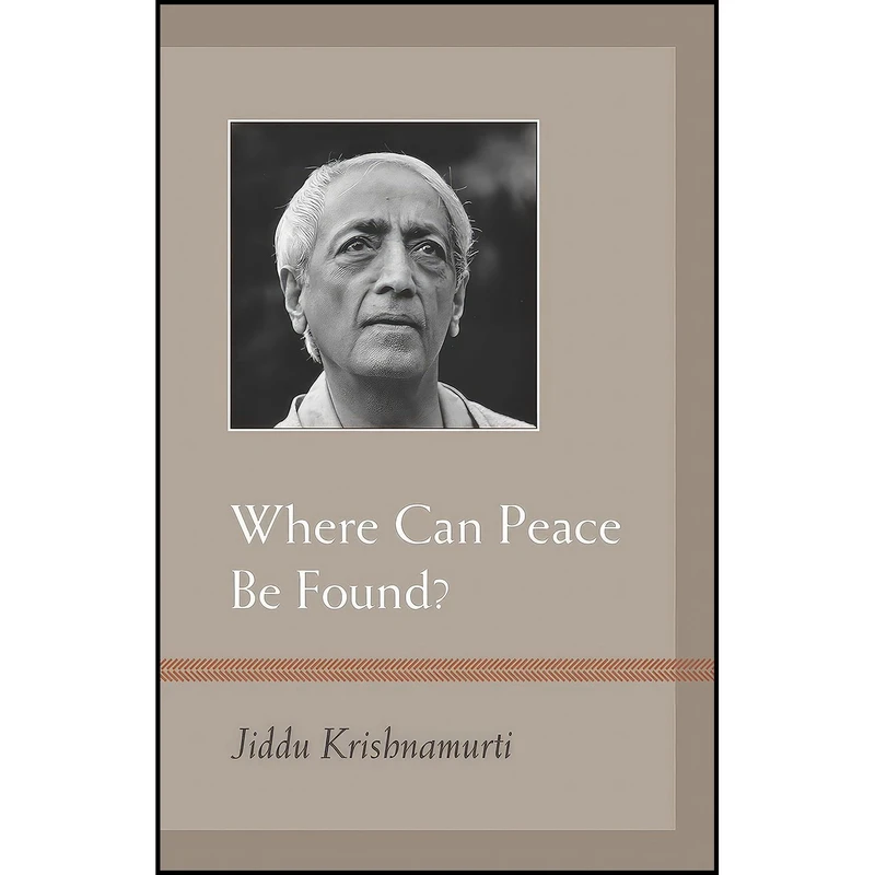کتاب Where Can Peace Be Found? اثر J. Krishnamurti انتشارات Shambhala