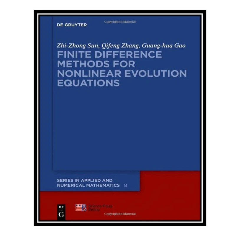 کتاب Finite Difference Methods for Nonlinear Evolution Equations اثر جمعی از نویسندگان انتشارات مؤلفین طلایی