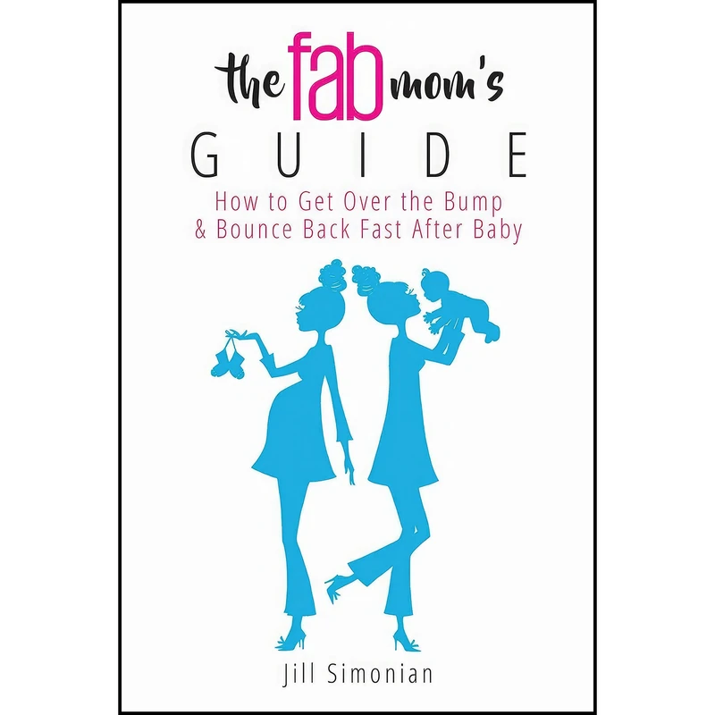 کتاب The Fab Mom's Guide اثر Jill Simonian انتشارات Skyhorse