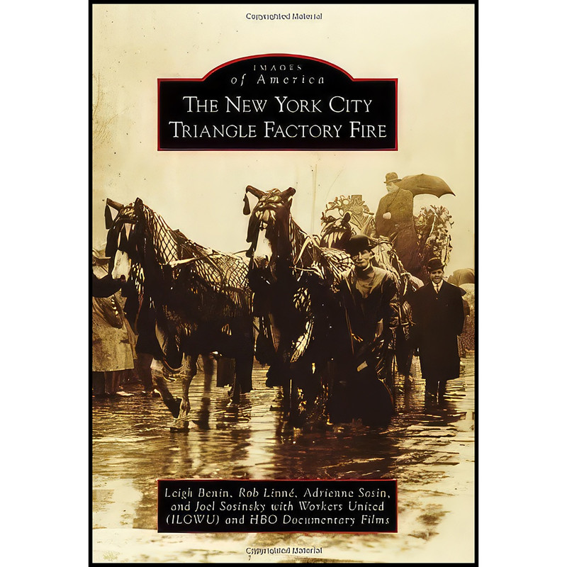 کتاب The New York City Triangle Factory Fire  اثر Leigh David Benin انتشارات Arcadia Publishing