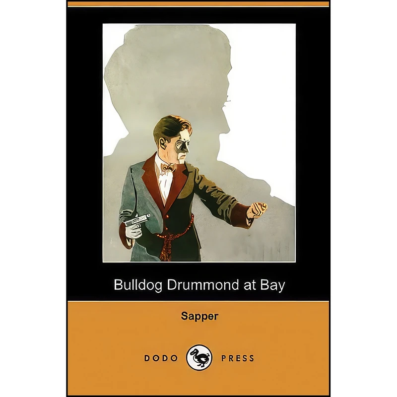 کتاب Bulldog Drummond at Bay  اثر Sapper انتشارات Dodo Press