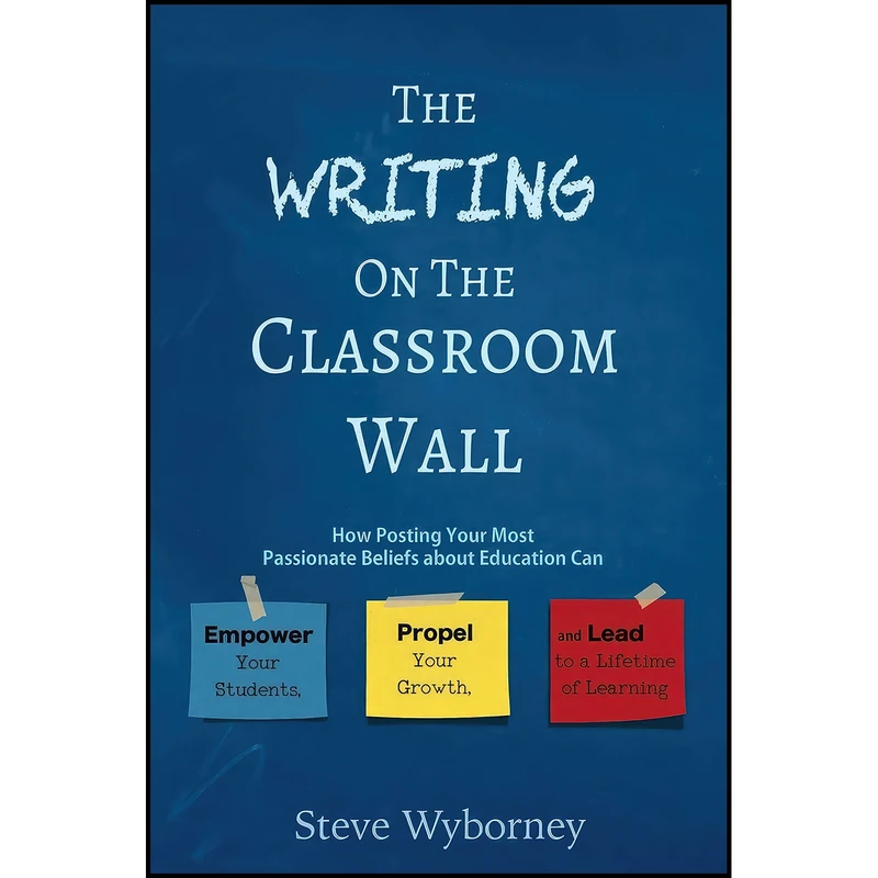 کتاب The Writing on the Classroom Wall اثر Steve Wyborney انتشارات بله
