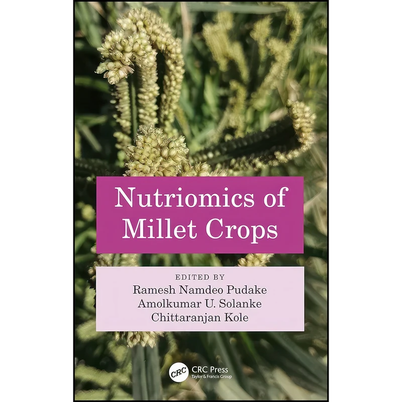 کتاب Nutriomics of Millet Crops اثر جمعي از نويسندگان انتشارات تازه ها