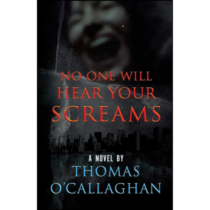 کتاب NO ONE WILL HEAR YOUR SCREAMS اثر Thomas O Callaghan انتشارات تازه ها
